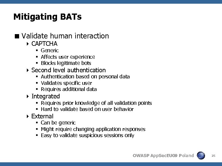 Mitigating BATs < Validate human interaction 4 CAPTCHA § Generic § Affects user experience