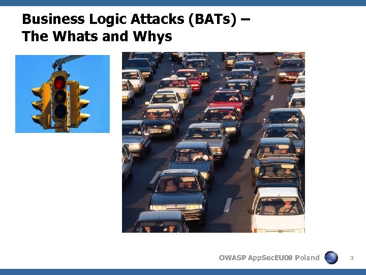 Business Logic Attacks (BATs) – The Whats and Whys OWASP App. Sec. EU 09