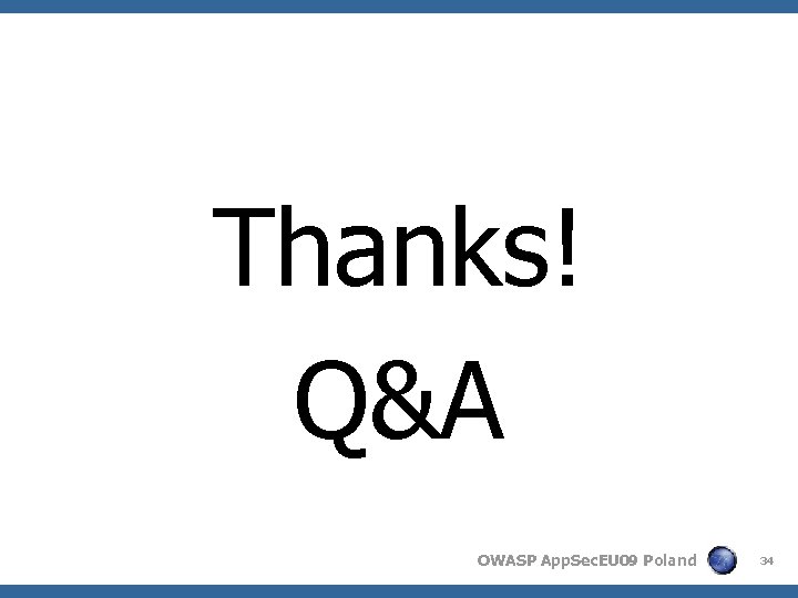 Thanks! Q&A OWASP App. Sec. EU 09 Poland 34 