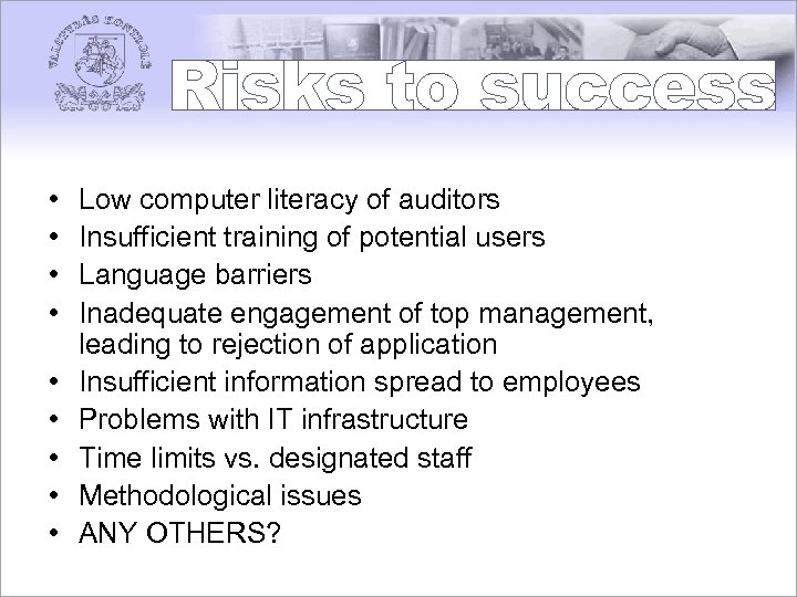  • • • Low computer literacy of auditors Insufficient training of potential users