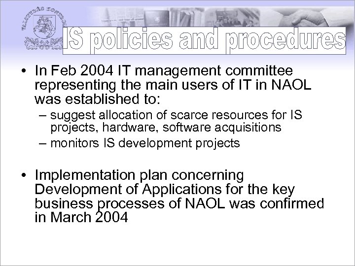  • In Feb 2004 IT management committee representing the main users of IT