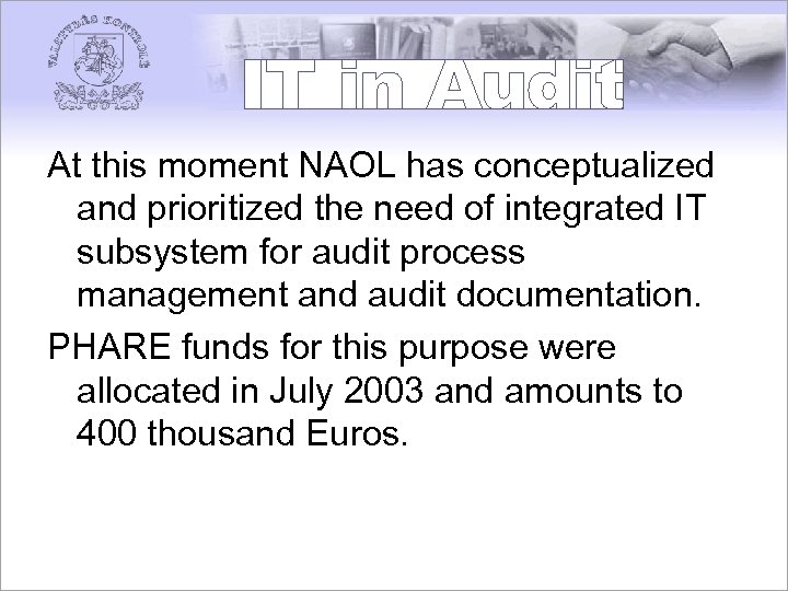 At this moment NAOL has conceptualized and prioritized the need of integrated IT subsystem