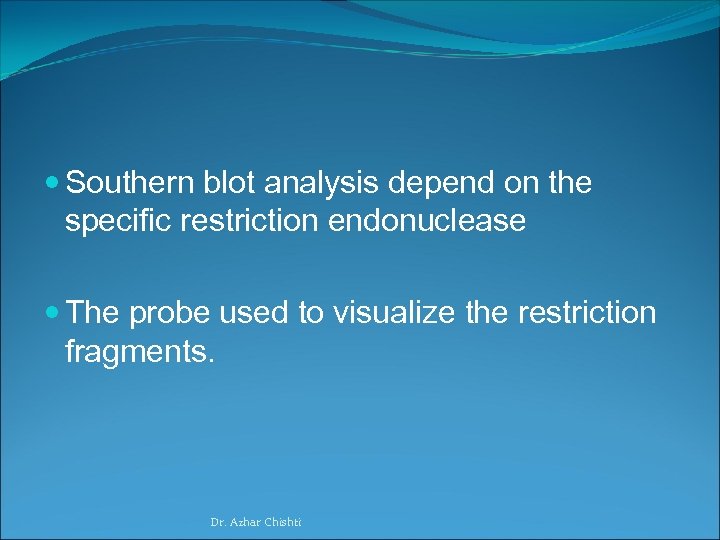  Southern blot analysis depend on the specific restriction endonuclease The probe used to