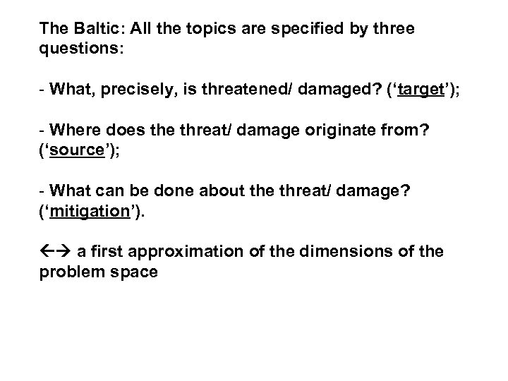 The Baltic: All the topics are specified by three questions: - What, precisely, is