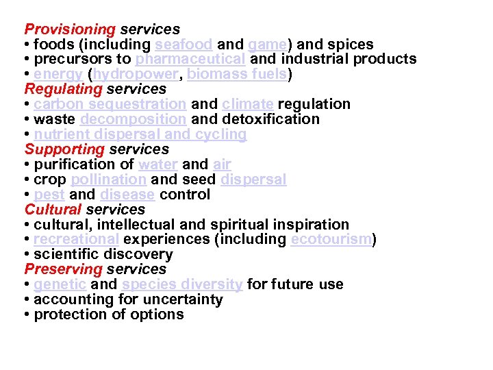 Provisioning services • foods (including seafood and game) and spices • precursors to pharmaceutical