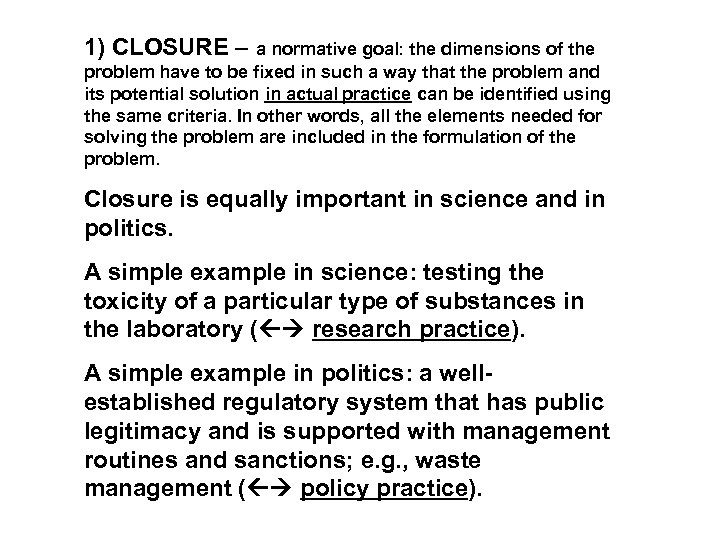 1) CLOSURE – a normative goal: the dimensions of the problem have to be