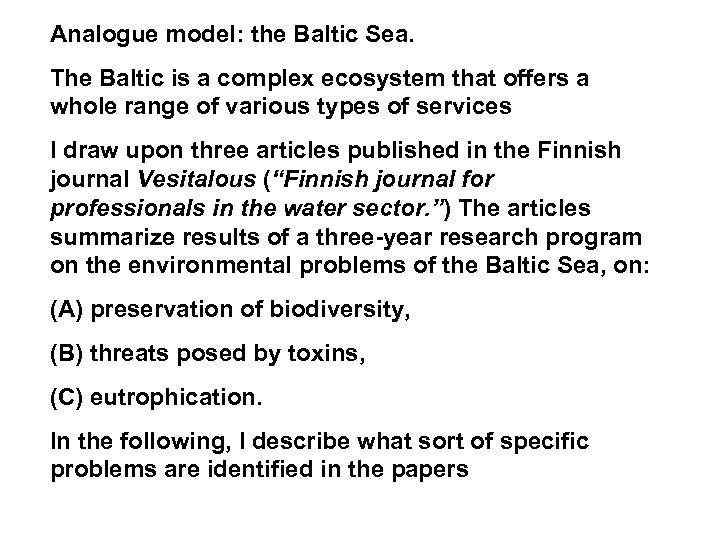 Analogue model: the Baltic Sea. The Baltic is a complex ecosystem that offers a