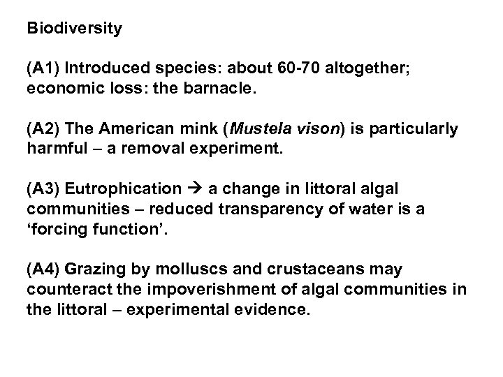 Biodiversity (A 1) Introduced species: about 60 -70 altogether; economic loss: the barnacle. (A