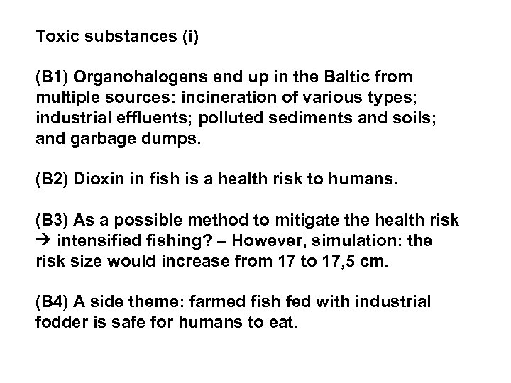 Toxic substances (i) (B 1) Organohalogens end up in the Baltic from multiple sources: