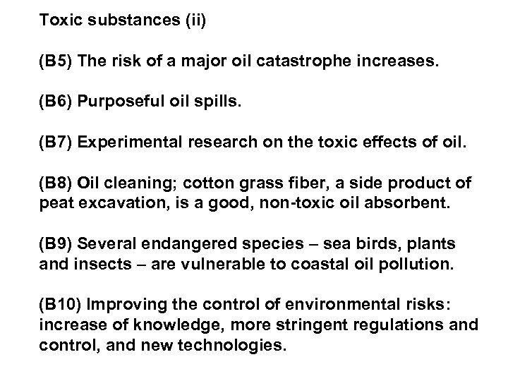 Toxic substances (ii) (B 5) The risk of a major oil catastrophe increases. (B
