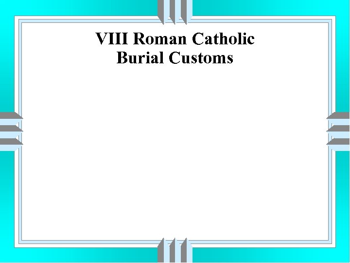 VIII Roman Catholic Burial Customs 
