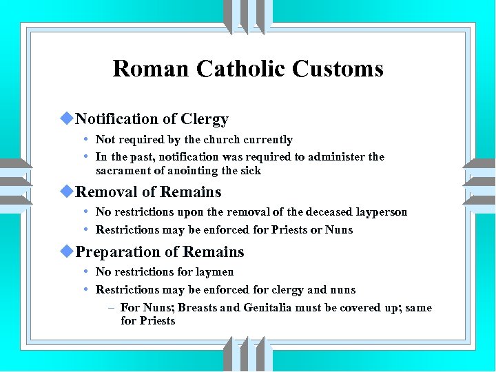 Roman Catholic Customs u. Notification of Clergy • Not required by the church currently