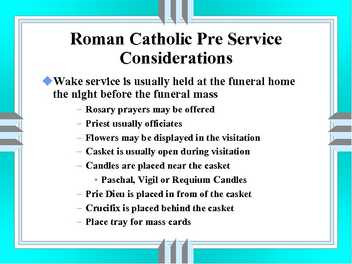 Roman Catholic Pre Service Considerations u. Wake service is usually held at the funeral