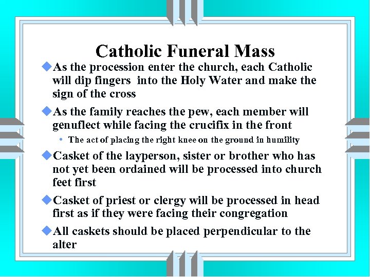 Catholic Funeral Mass u. As the procession enter the church, each Catholic will dip