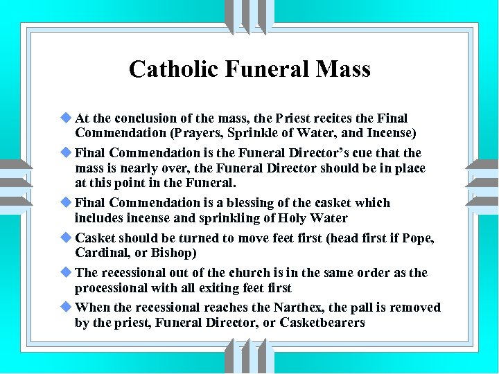 Catholic Funeral Mass u At the conclusion of the mass, the Priest recites the