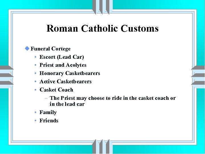 Roman Catholic Customs u Funeral Cortege • Escort (Lead Car) • Priest and Acolytes