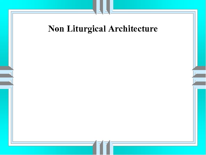 Non Liturgical Architecture 