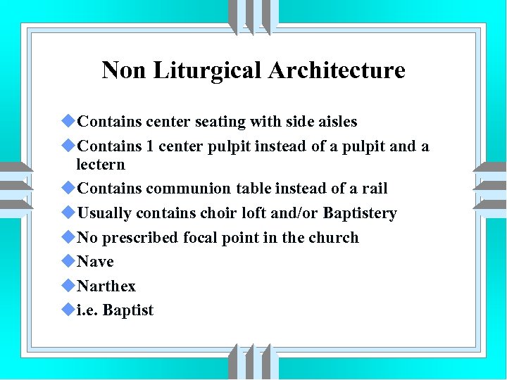 Non Liturgical Architecture u. Contains center seating with side aisles u. Contains 1 center