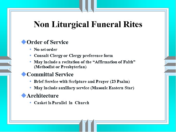 Non Liturgical Funeral Rites u. Order of Service • No set order • Consult