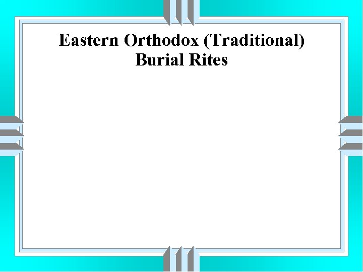 Eastern Orthodox (Traditional) Burial Rites 