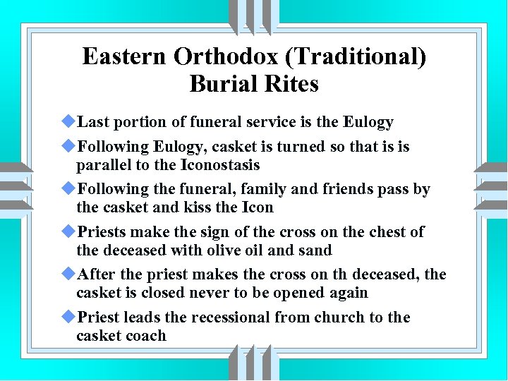 Eastern Orthodox (Traditional) Burial Rites u. Last portion of funeral service is the Eulogy