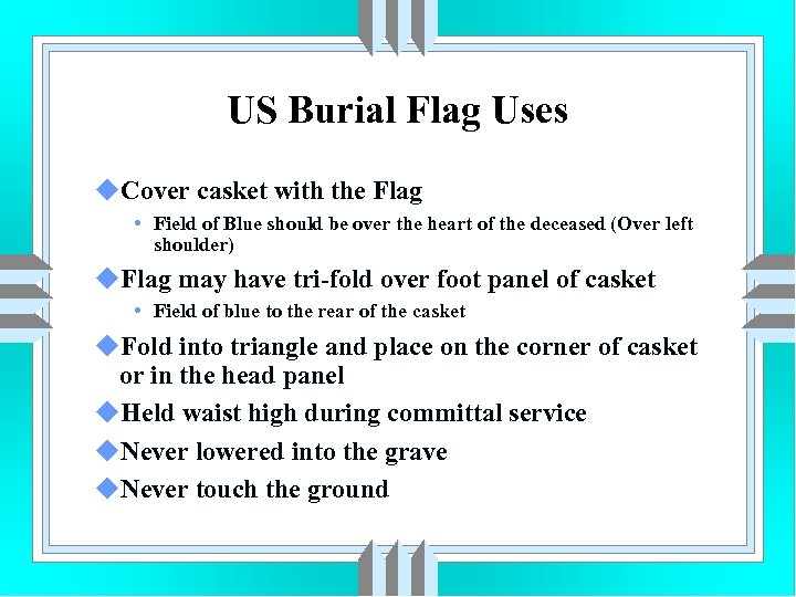 US Burial Flag Uses u. Cover casket with the Flag • Field of Blue