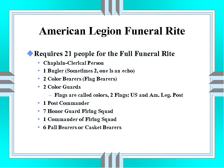 American Legion Funeral Rite u. Requires 21 people for the Full Funeral Rite •