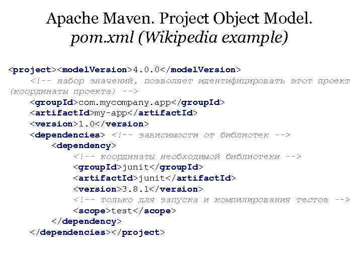   Apache Maven. Project Object Model.  pom. xml (Wikipedia example) <project><model. Version>4.
