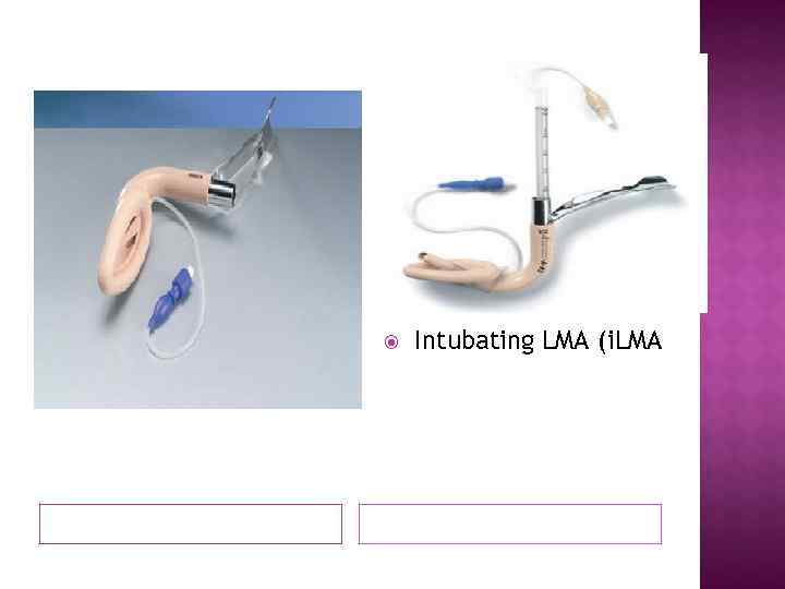 Intubating LMA (i. LMA Intubating LMA (i. LMA