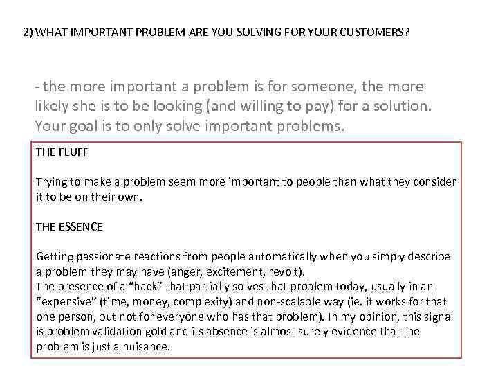2) WHAT IMPORTANT PROBLEM ARE YOU SOLVING FOR YOUR CUSTOMERS? - the more important