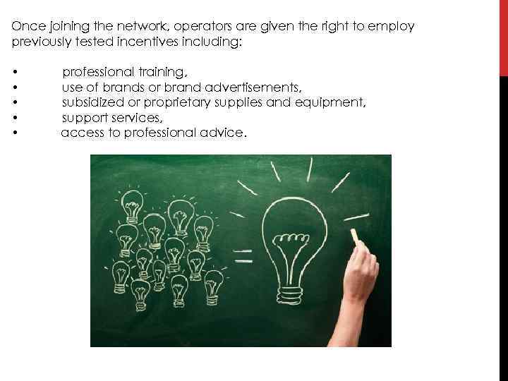 Once joining the network, operators are given the right to employ previously tested incentives