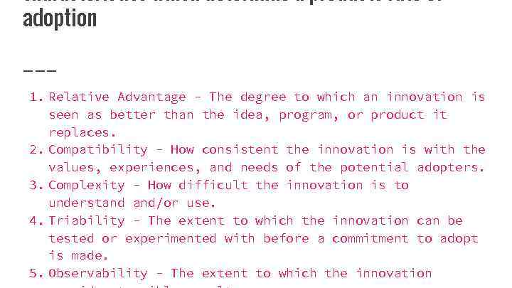 characteristics which determine a products rate of adoption 1. Relative Advantage - The degree