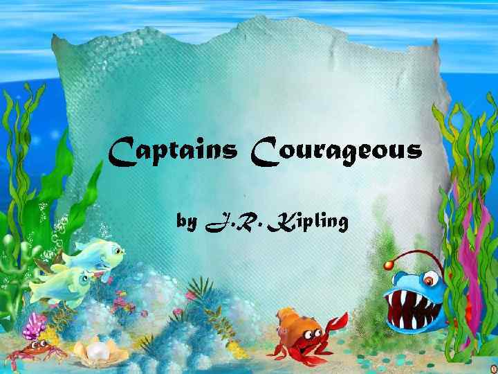 Captains Courageous by J. R. Kipling 