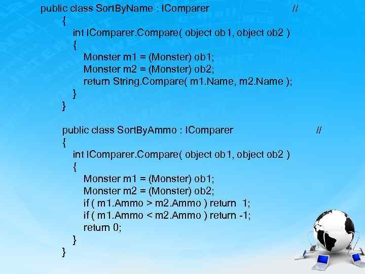 public class Sort. By. Name : IComparer // { int IComparer. Compare( object ob