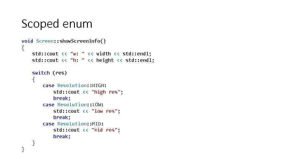 Scoped enum void Screen: : show. Screen. Info() { std: : cout << "w: