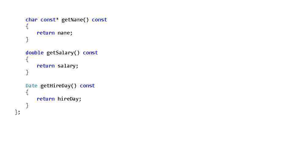 char const* get. Name() const { return name; } double get. Salary() const {