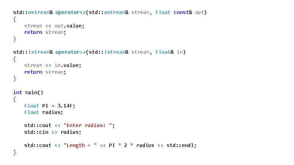 std: : ostream& operator<<(std: : ostream& stream, Float const& out) { stream << out.