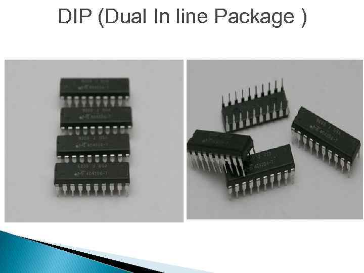 DIP (Dual In line Package ) 