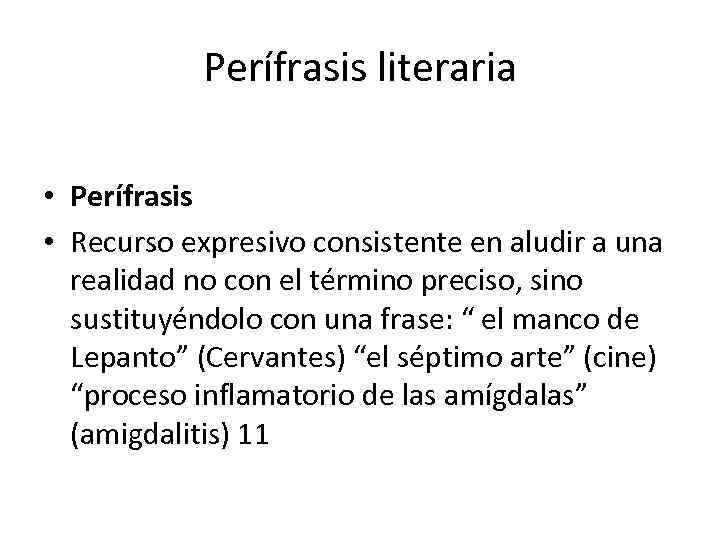 Perífrasis literaria • Perífrasis • Recurso expresivo consistente en aludir a una realidad no