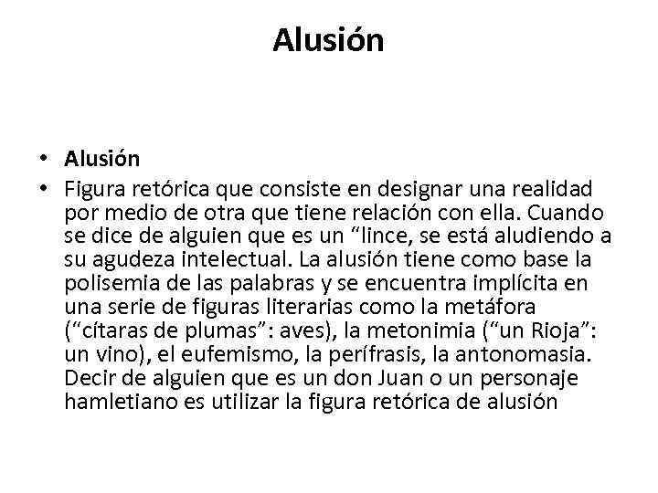 Alusión • Figura retórica que consiste en designar una realidad por medio de otra