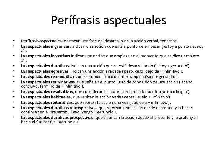 Perífrasis aspectuales • • • Perífrasis aspectuales: destacan una fase del desarrollo de la