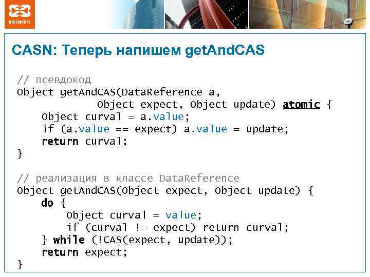 CASN: Теперь напишем get. And. CAS // псевдокод Object get. And. CAS(Data. Reference a,
