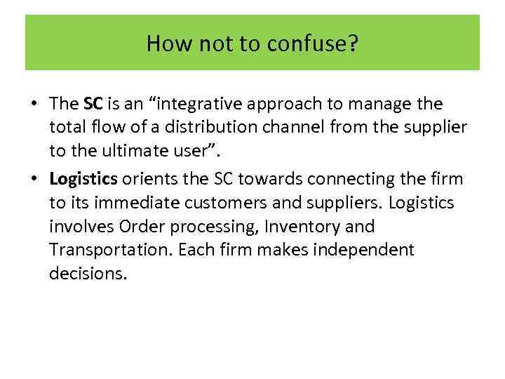 How not to confuse? • The SC is an “integrative approach to manage the