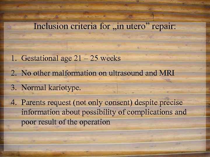Inclusion criteria for „in utero” repair: 1. Gestational age 21 – 25 weeks 2.