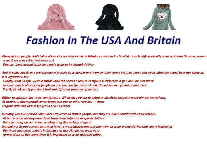 Many British people don't think about clothes very much. In Britain, as well as
