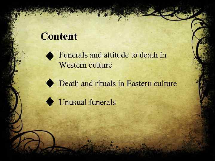 Content Funerals and attitude to death in Western culture Death and rituals in Eastern