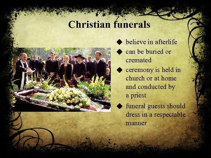 Christian funerals believe in afterlife can be buried or cremated ceremony is held in