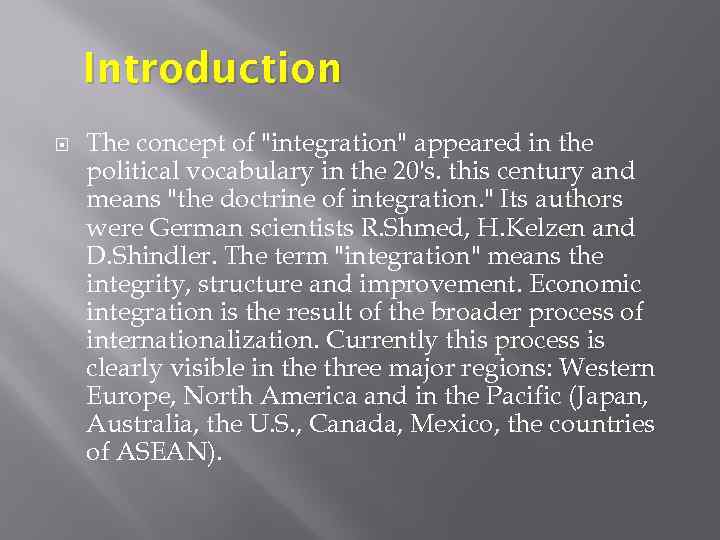 Introduction The concept of "integration" appeared in the political vocabulary in the 20's. this