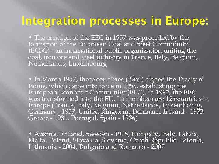 Integration processes in Europe: • The creation of the EEC in 1957 was preceded