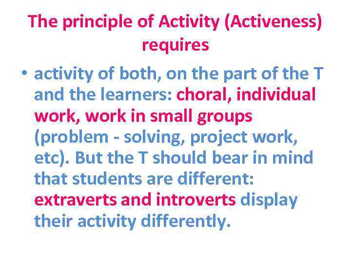 The principle of Activity (Activeness) requires • activity of both, on the part of